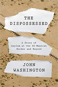 The Dispossessed: A Story of Asylum and the US-Mexican Border and Beyond